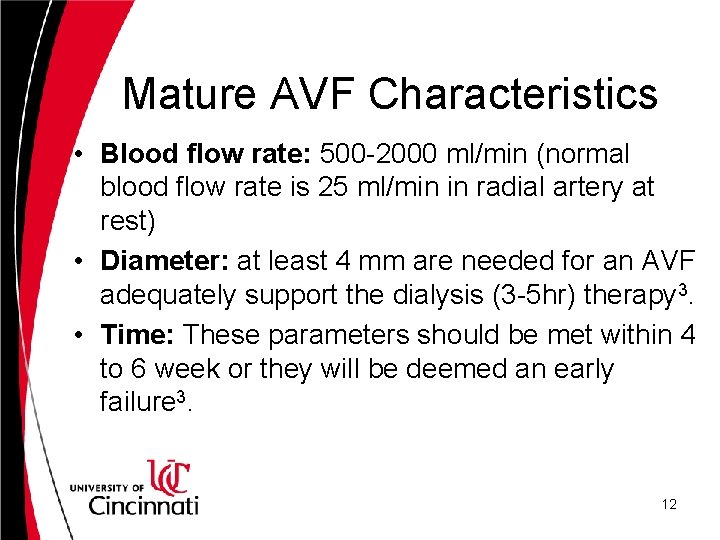 Mature AVF Characteristics • Blood flow rate: 500 -2000 ml/min (normal blood flow rate