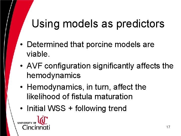 Using models as predictors • Determined that porcine models are viable. • AVF configuration