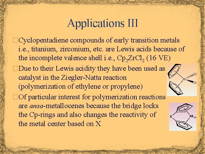 Applications III �Cyclopentadiene compounds of early transition metals i. e. , titanium, zirconium, etc.