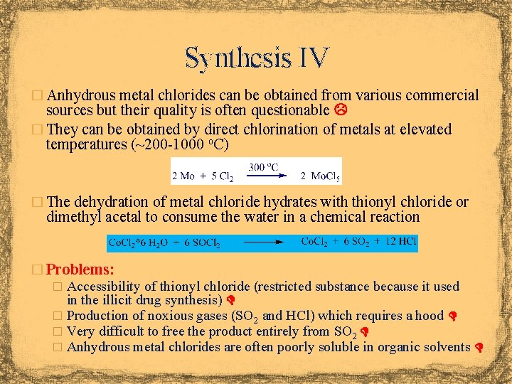 Synthesis IV � Anhydrous metal chlorides can be obtained from various commercial sources but