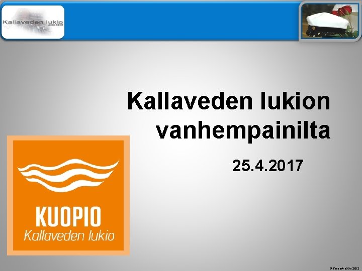 Älä muuta perustyylidiaa Kallaveden lukion vanhempainilta 25. 4. 2017 © Present-äSSä 2013 Älä muuta perustyylidiaa Kallaveden lukion vanhempainilta 25. 4. 2017 © Present-äSSä 2013