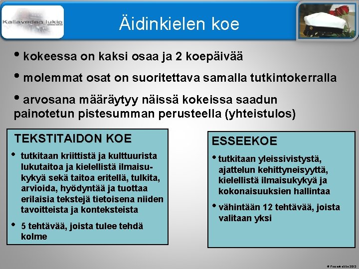 Älä muuta perustyylidiaa Äidinkielen koe • kokeessa on kaksi osaa ja 2 koepäivää • Älä muuta perustyylidiaa Äidinkielen koe • kokeessa on kaksi osaa ja 2 koepäivää •
