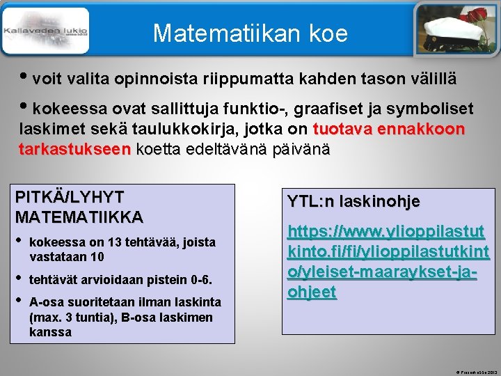 Älä muuta perustyylidiaa Matematiikan koe • voit valita opinnoista riippumatta kahden tason välillä • Älä muuta perustyylidiaa Matematiikan koe • voit valita opinnoista riippumatta kahden tason välillä •