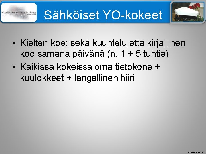 Älä muuta perustyylidiaa Sähköiset YO-kokeet • Kielten koe: sekä kuuntelu että kirjallinen koe samana Älä muuta perustyylidiaa Sähköiset YO-kokeet • Kielten koe: sekä kuuntelu että kirjallinen koe samana