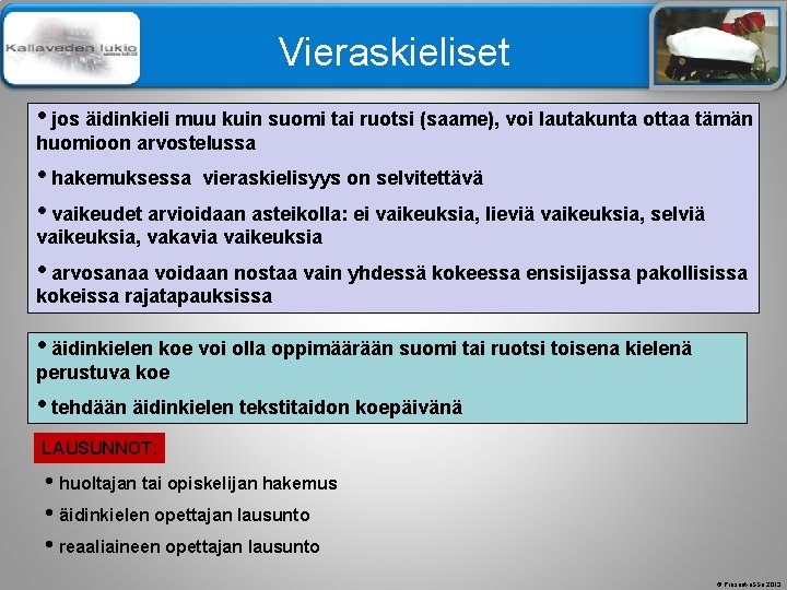 Älä muuta perustyylidiaa Vieraskieliset • jos äidinkieli muu kuin suomi tai ruotsi (saame), voi Älä muuta perustyylidiaa Vieraskieliset • jos äidinkieli muu kuin suomi tai ruotsi (saame), voi