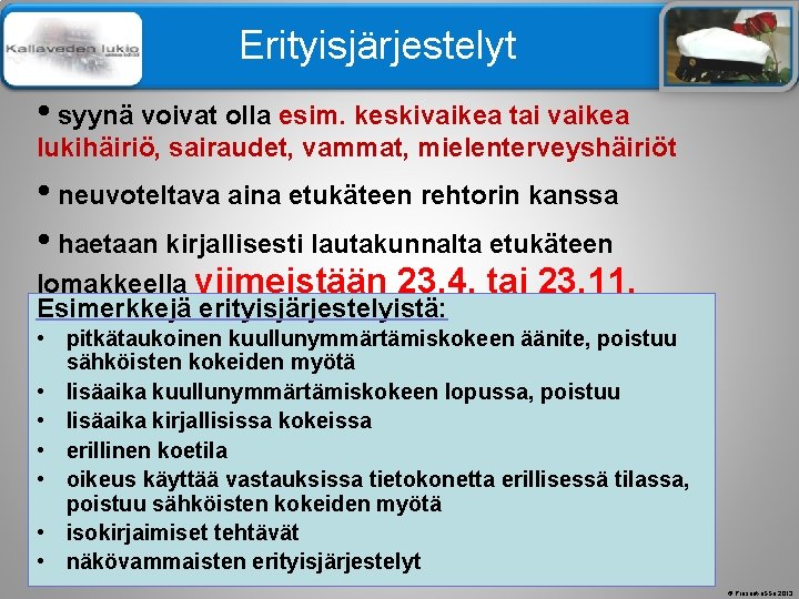 Älä muuta perustyylidiaa Erityisjärjestelyt • syynä voivat olla esim. keskivaikea tai vaikea lukihäiriö, sairaudet, Älä muuta perustyylidiaa Erityisjärjestelyt • syynä voivat olla esim. keskivaikea tai vaikea lukihäiriö, sairaudet,