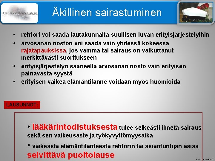 Älä muuta perustyylidiaa Äkillinen sairastuminen • rehtori voi saada lautakunnalta suullisen luvan erityisjärjestelyihin • Älä muuta perustyylidiaa Äkillinen sairastuminen • rehtori voi saada lautakunnalta suullisen luvan erityisjärjestelyihin •