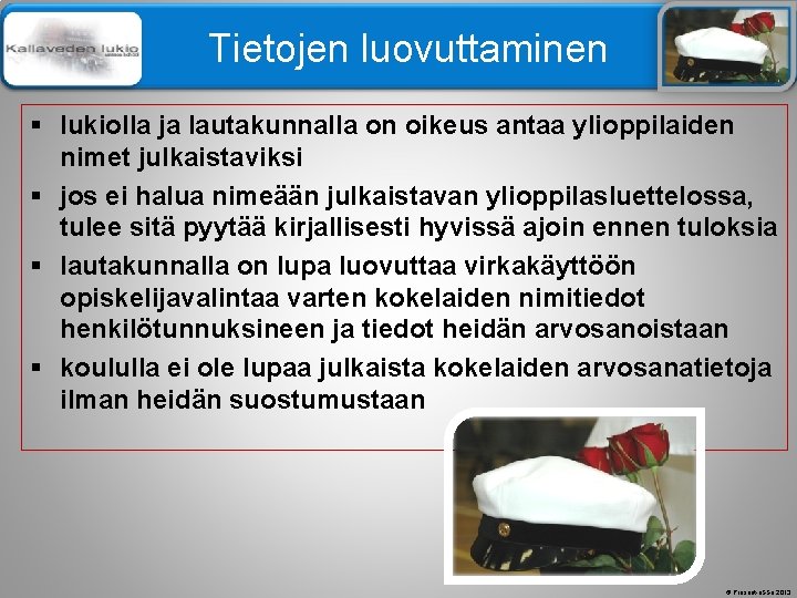 Älä muuta perustyylidiaa Tietojen luovuttaminen § lukiolla ja lautakunnalla on oikeus antaa ylioppilaiden nimet Älä muuta perustyylidiaa Tietojen luovuttaminen § lukiolla ja lautakunnalla on oikeus antaa ylioppilaiden nimet