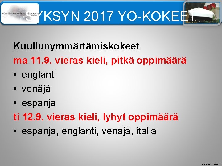 Älä muuta perustyylidiaa SYKSYN 2017 YO-KOKEET Kuullunymmärtämiskokeet ma 11. 9. vieras kieli, pitkä oppimäärä Älä muuta perustyylidiaa SYKSYN 2017 YO-KOKEET Kuullunymmärtämiskokeet ma 11. 9. vieras kieli, pitkä oppimäärä
