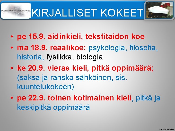 Älä muuta perustyylidiaa KIRJALLISET KOKEET • pe 15. 9. äidinkieli, tekstitaidon koe • ma Älä muuta perustyylidiaa KIRJALLISET KOKEET • pe 15. 9. äidinkieli, tekstitaidon koe • ma
