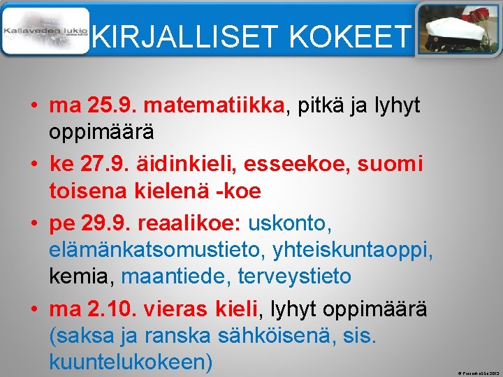 Älä muuta perustyylidiaa KIRJALLISET KOKEET • ma 25. 9. matematiikka, pitkä ja lyhyt oppimäärä Älä muuta perustyylidiaa KIRJALLISET KOKEET • ma 25. 9. matematiikka, pitkä ja lyhyt oppimäärä