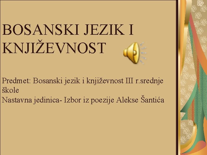 BOSANSKI JEZIK I KNJIŽEVNOST Predmet: Bosanski jezik i književnost III r. srednje škole Nastavna
