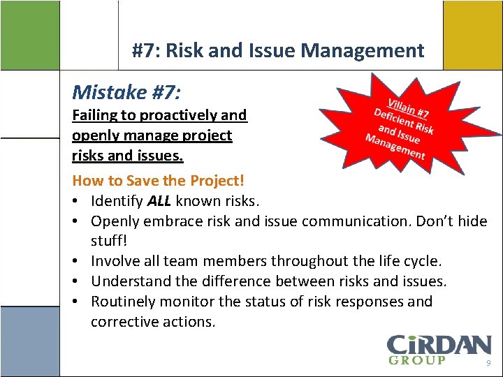 #7: Risk and Issue Management Mistake #7: Failing to proactively and openly manage project