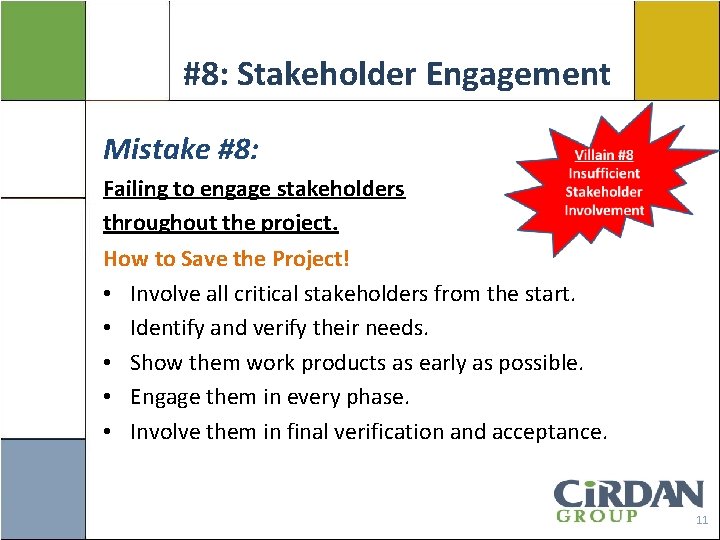 #8: Stakeholder Engagement. Mistake #8: Failing to engage stakeholders throughout the project. How to