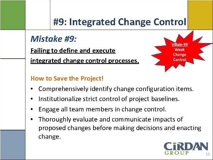 #9: Integrated Change Control Mistake #9: Failing to define and execute integrated change control