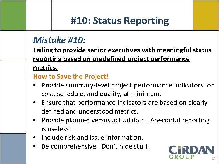 #10: Status Reporting. Mistake #10: Failing to provide senior executives with meaningful status reporting