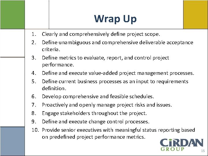 Wrap Up 1. Clearly and comprehensively define project scope. 2. Define unambiguous and comprehensive