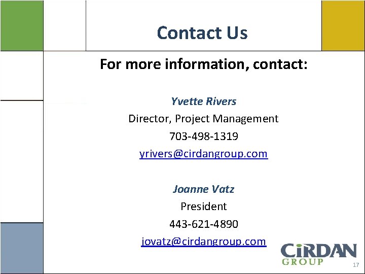 Contact Us For more information, contact: Yvette Rivers Director, Project Management 703 -498 -1319
