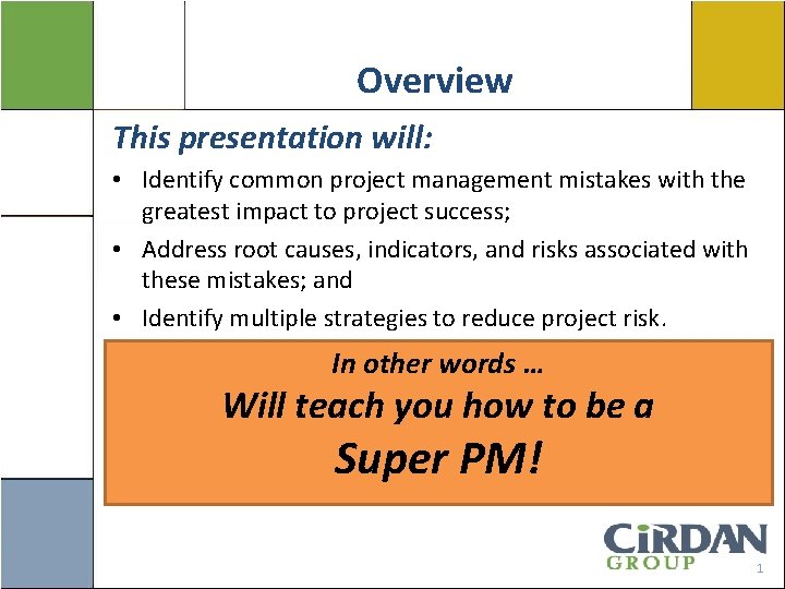 Overview This presentation will: • Identify common project management mistakes with the greatest impact