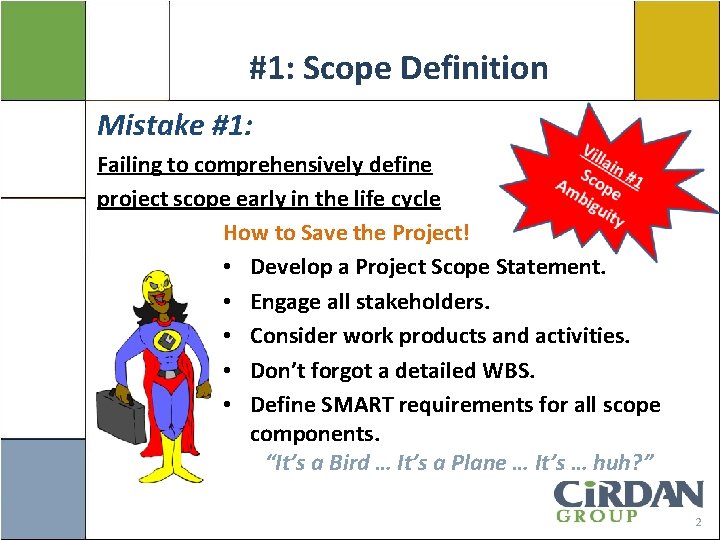 #1: Scope Definition Mistake #1: Failing to comprehensively define project scope early in the