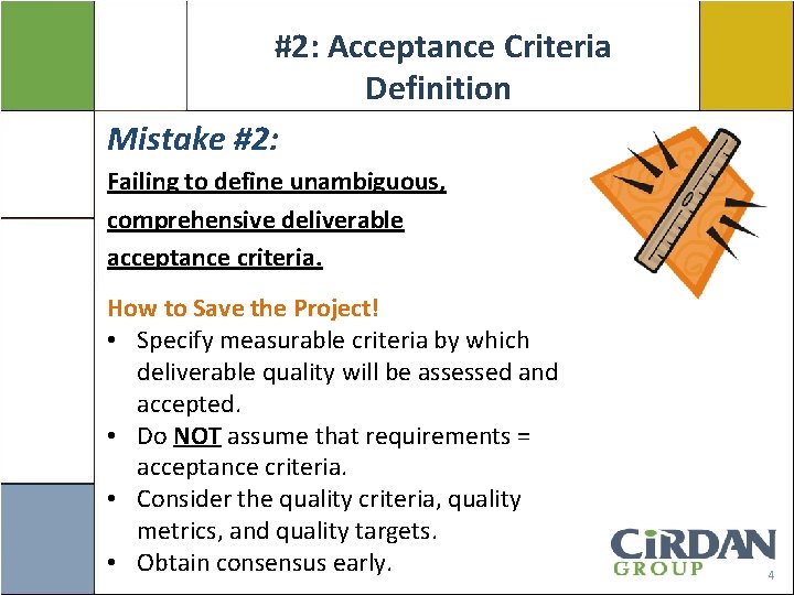 #2: Acceptance Criteria Definition. Mistake #2: Failing to define unambiguous, comprehensive deliverable acceptance criteria.