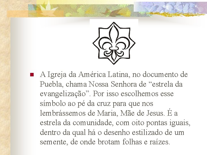 n A Igreja da América Latina, no documento de Puebla, chama Nossa Senhora de