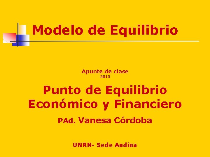 Modelo de Equilibrio Apunte de clase 2015 Punto de Equilibrio Económico y Financiero PAd.