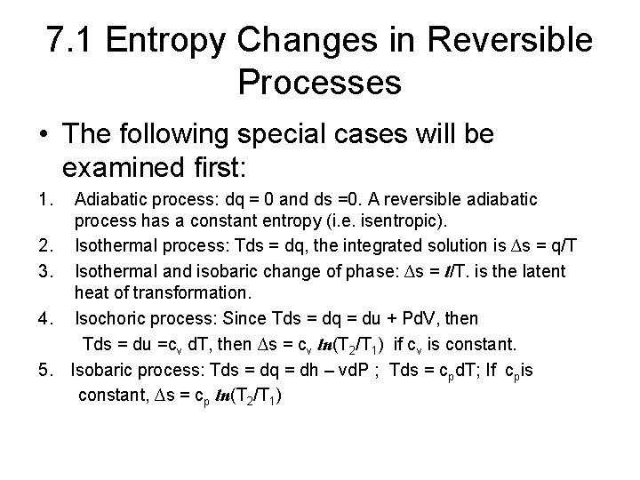 7. 1 Entropy Changes in Reversible Processes • The following special cases will be