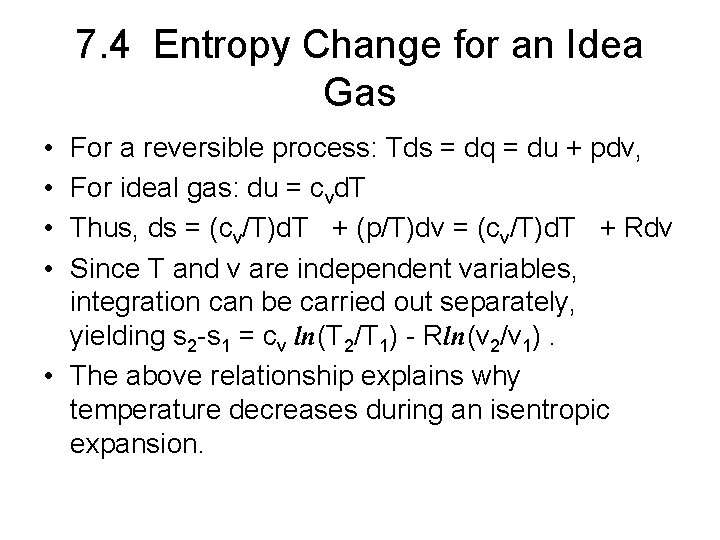 7. 4 Entropy Change for an Idea Gas • • For a reversible process: