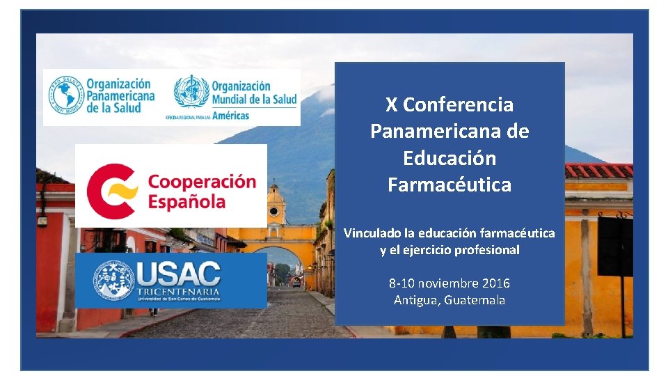 X Conferencia Panamericana de Educación Farmacéutica Vinculado la educación farmacéutica y el ejercicio profesional X Conferencia Panamericana de Educación Farmacéutica Vinculado la educación farmacéutica y el ejercicio profesional