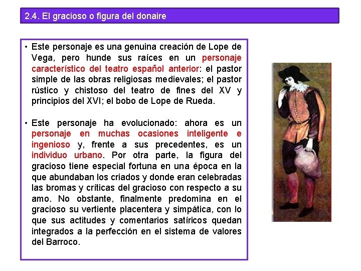 2. 4. El gracioso o figura del donaire • Este personaje es una genuina