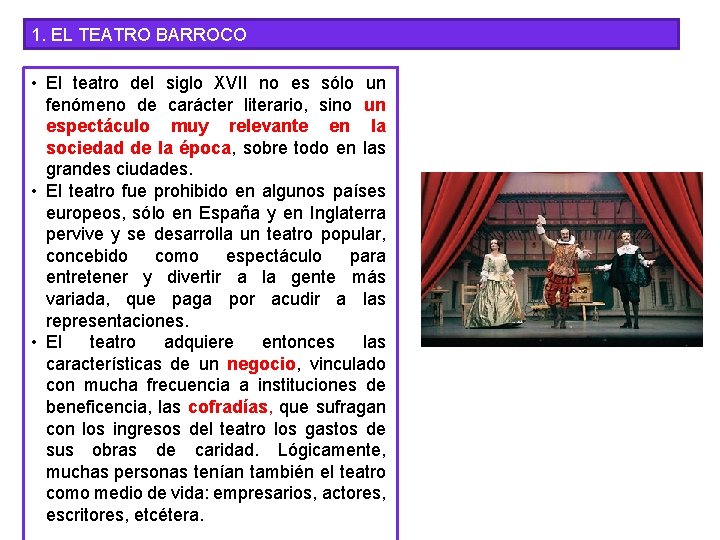 1. EL TEATRO BARROCO • El teatro del siglo XVII no es sólo un
