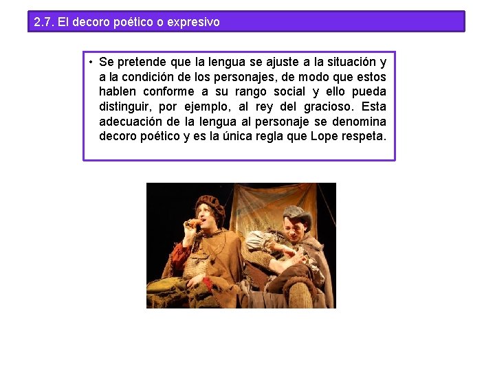 2. 7. El decoro poético o expresivo • Se pretende que la lengua se