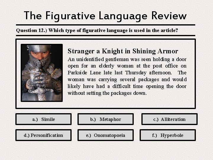 The Figurative Language Review Question 12. ) Which type of figurative language is used