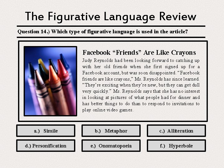 The Figurative Language Review Question 14. ) Which type of figurative language is used