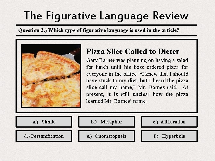 The Figurative Language Review Question 2. ) Which type of figurative language is used