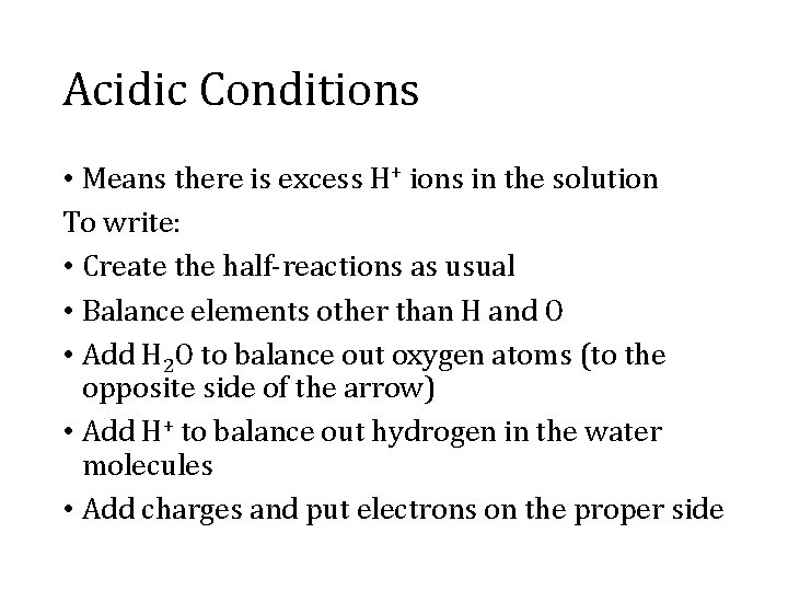 Acidic Conditions • Means there is excess H+ ions in the solution To write: