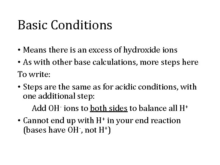 Basic Conditions • Means there is an excess of hydroxide ions • As with