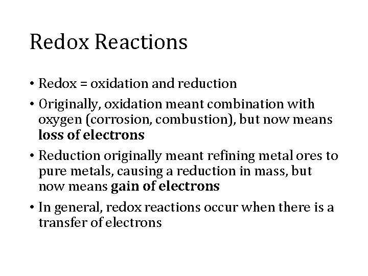 Redox Reactions • Redox = oxidation and reduction • Originally, oxidation meant combination with