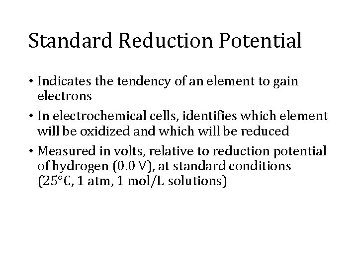 Standard Reduction Potential • Indicates the tendency of an element to gain electrons •