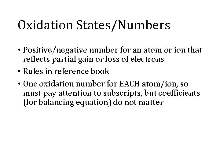 Oxidation States/Numbers • Positive/negative number for an atom or ion that reflects partial gain