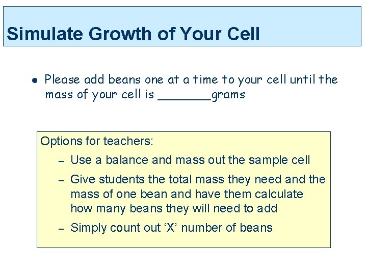 Simulate Growth of Your Cell l Please add beans one at a time to