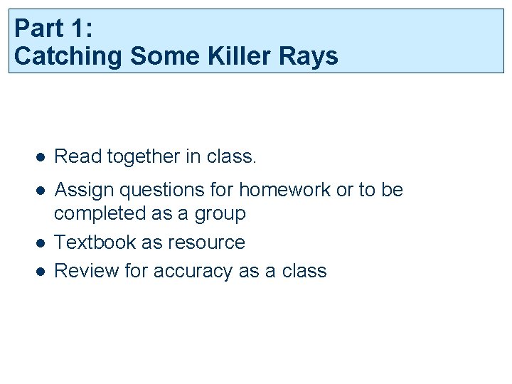 Part 1: Catching Some Killer Rays l Read together in class. l Assign questions
