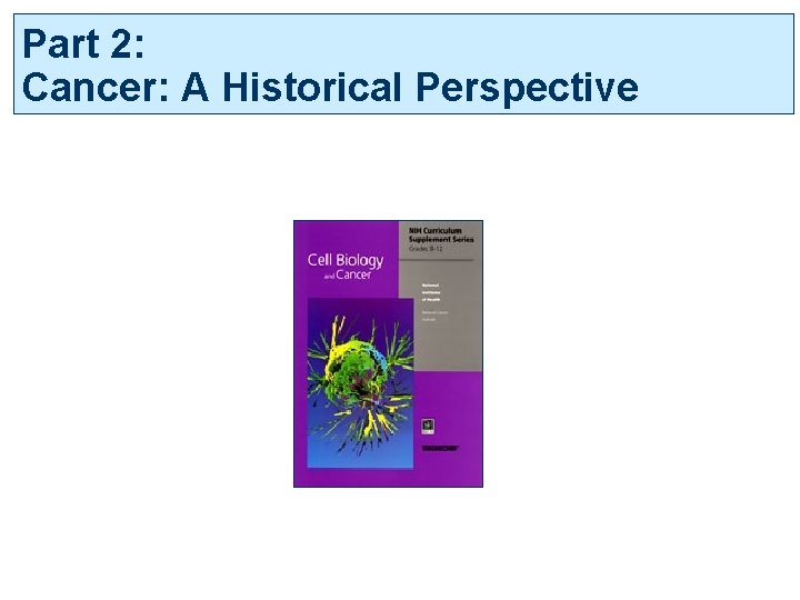 Part 2: Cancer: A Historical Perspective 
