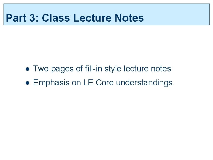 Part 3: Class Lecture Notes l Two pages of fill-in style lecture notes l