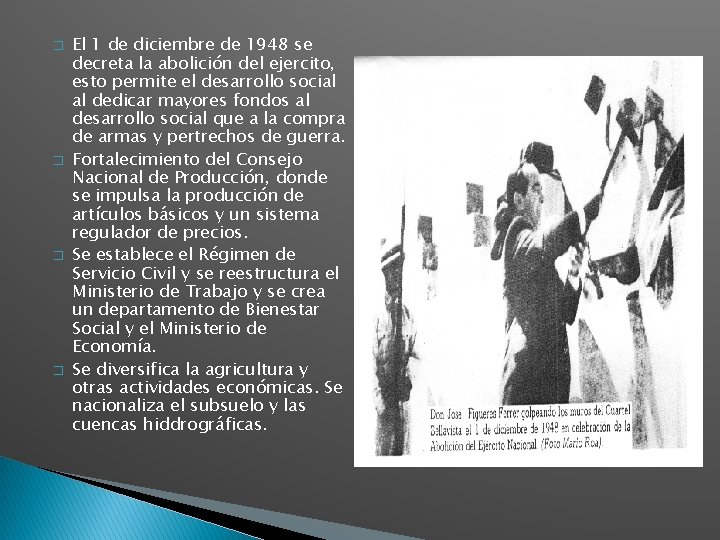 � � El 1 de diciembre de 1948 se decreta la abolición del ejercito,