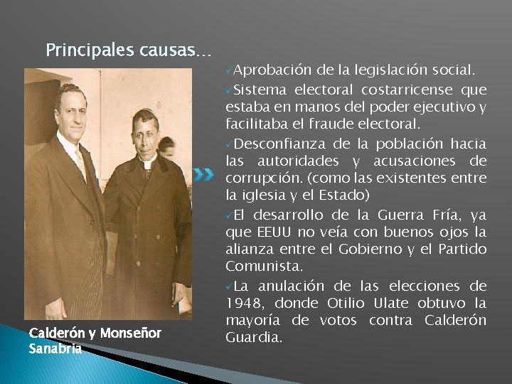 Principales causas… Calderón y Monseñor Sanabria üAprobación de la legislación social. üSistema electoral costarricense