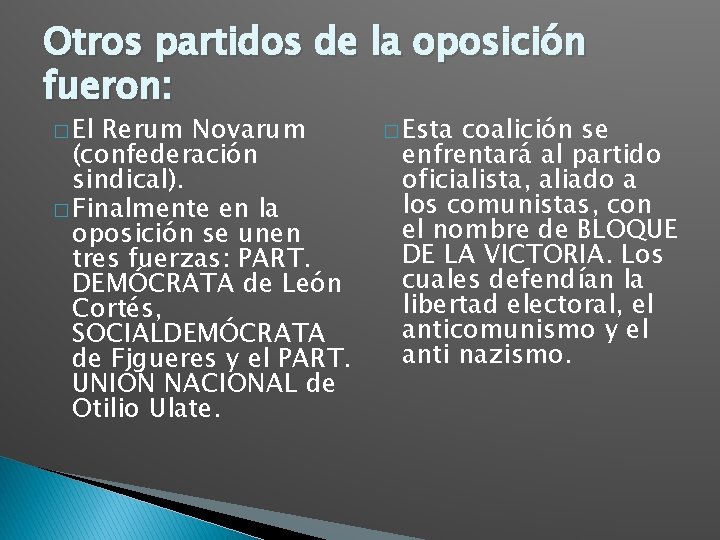 Otros partidos de la oposición fueron: � El Rerum Novarum (confederación sindical). � Finalmente