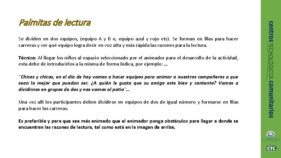 Palmitas de lectura Se dividen en dos equipos, (equipo A y B o, equipo