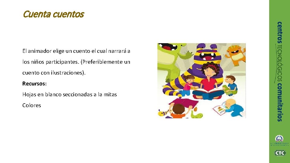 Cuenta cuentos El animador elige un cuento el cual narrará a los niños participantes.